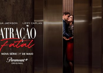 Paramount+ libera o trailer da série “Atração Fatal”